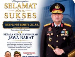 Pimpinan Redaksi Media TAMPERAK NEWS dan Seluruh Jajaran Ucapkan Selamat Atas Pelantikan Irjen Pol Pipit Rismanto sebagai Kapolda Jawa Barat
