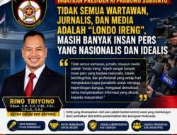KETUA UMUM DPP AKPERSI Ingatkan Presiden RI Prabowo Subianto: Tidak Semua Wartawan, Jurnalis, dan Media Adalah “Londo Ireng”, Masih Banyak Insan Pers yang Nasionalis dan Idealis