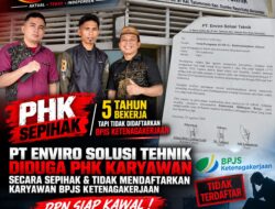 PT Enviro Solusi Tehnik Diduga PHK Karyawan Secara Sepihak, Sudah 5 Tahun Bekerja Disebut Tak Terdaftar BPJS Ketenagakerjaan — DPN Siap Kawal